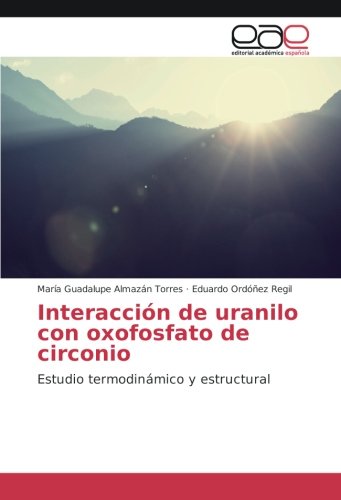 Interacción de uranilo con oxofosfato de circonio: Estudio termodinámico y estructural