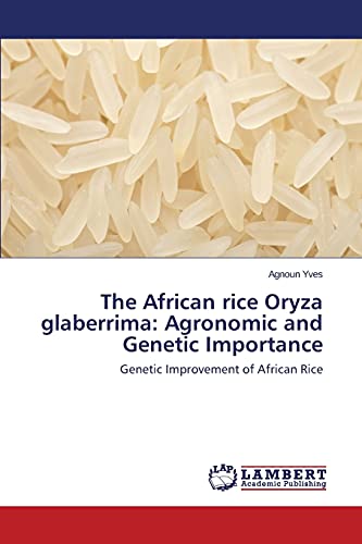 The African rice Oryza glaberrima: Agronomic and Genetic Importance: Genetic Improvement of African Rice