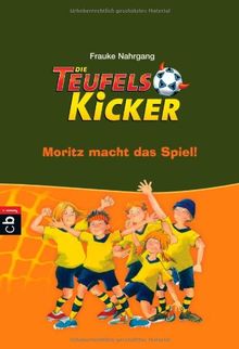 Die Teufelskicker - Moritz macht das Spiel: Band 1