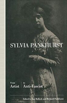 Sylvia Pankhurst: From Artist to Anti-Fascist