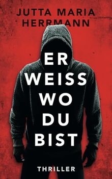 Er weiß, wo du bist: Psychothriller