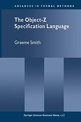 The Object-Z Specification Language (Advances in Formal Methods, 1, Band 1)