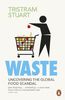 Waste: Uncovering the Global Food Scandal: The True Cost of What the Global Food Industry Throws Away