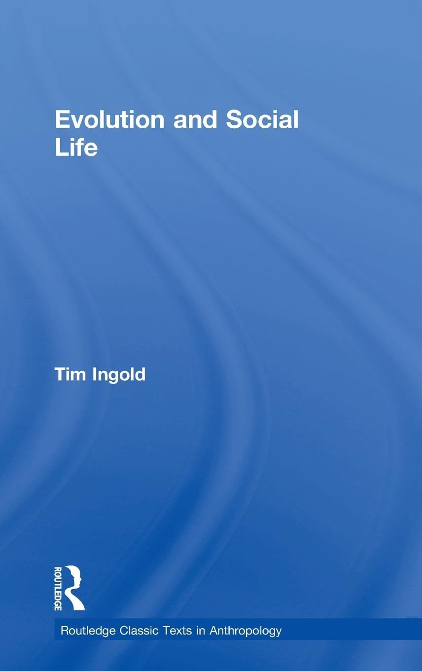Evolution and Social Life (Routledge Classic Texts in Anthropology, Band 2)