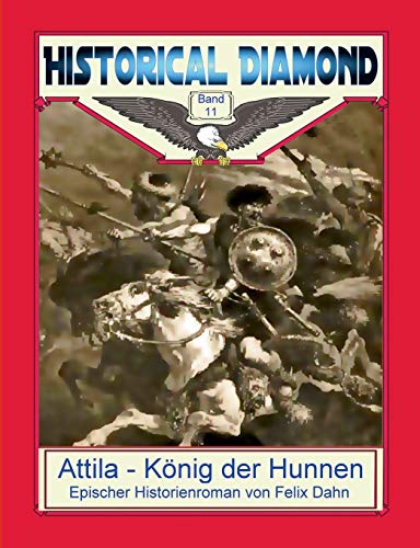 Attila - König der Hunnen: Epischer Historienroman (Historical Diamond)