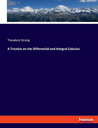 A Treatise on the Differential and Integral Calculus