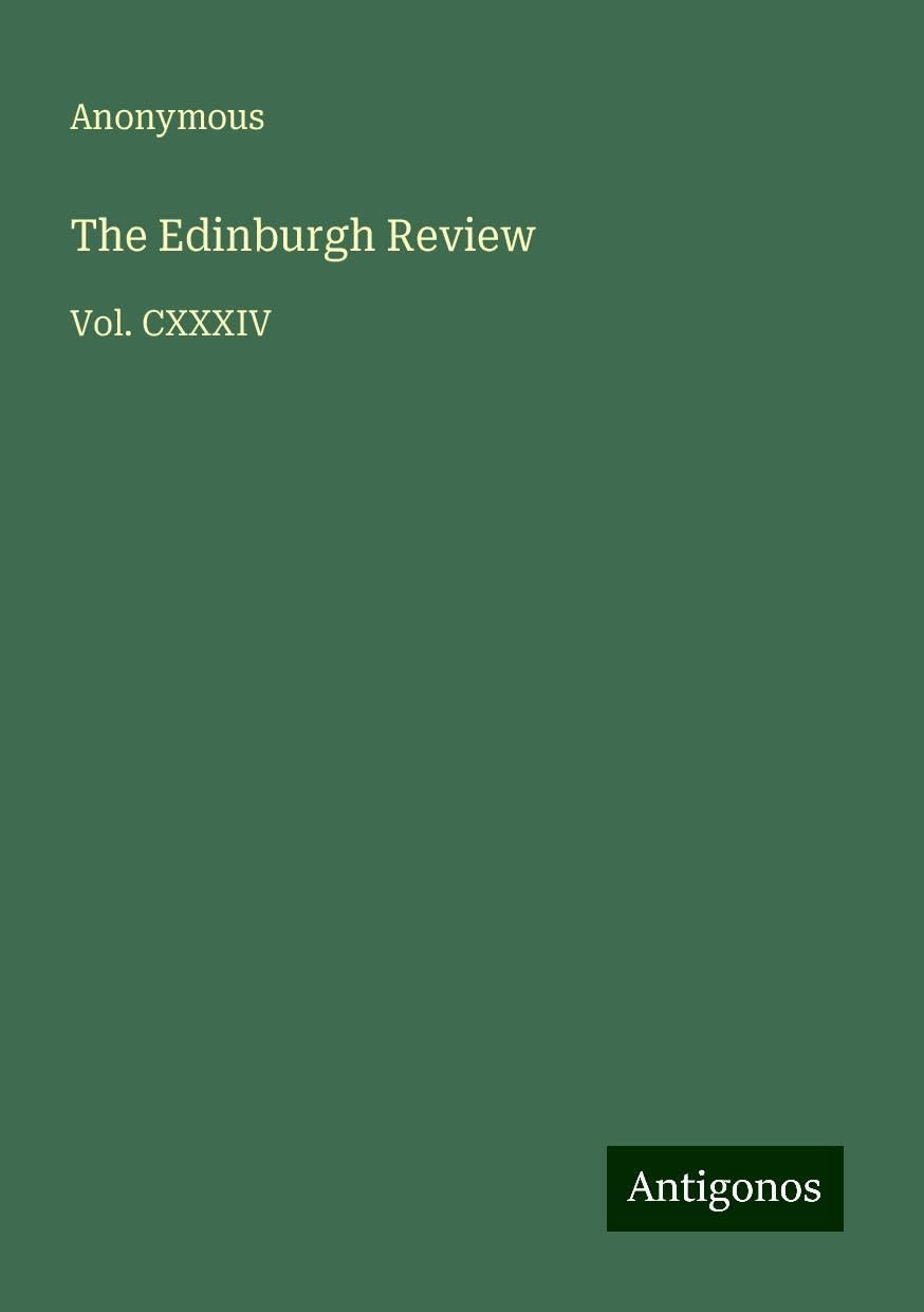 The Edinburgh Review: Vol. CXXXIV