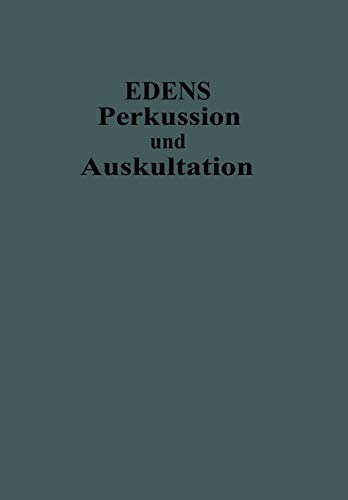 Lehrbuch der Perkussion und Auskultation: Mit Einschluss der Ergänzenden Untersuchungsverfahren Der Inspektion, Palpation und der Instrumentellen Methoden (Enzyklopaedie der Klinischen Medizin)