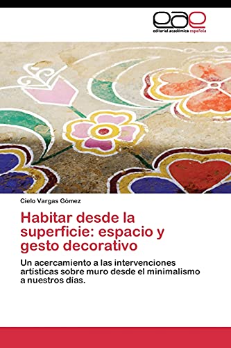 Habitar desde la superficie: espacio y gesto decorativo: Un acercamiento a las intervenciones artísticas sobre muro desde el minimalismo a nuestros días.