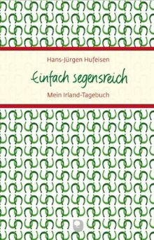 Einfach segensreich: Mein Irland-Tagebuch