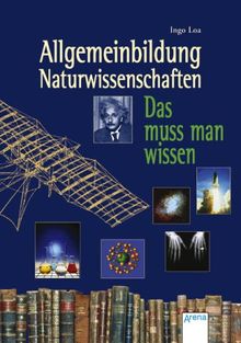 Allgemeinbildung - Naturwissenschaften: Das muss man wissen