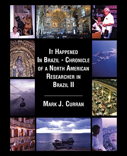It Happened In Brazil - Chronicle of a North American Researcher in Brazil Ii