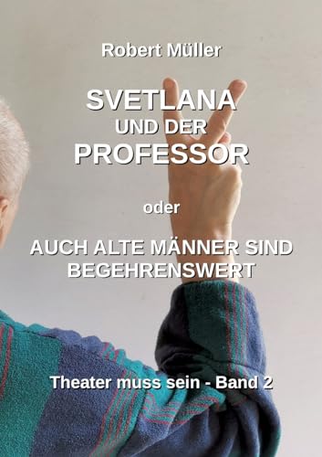 Svetlana und der Professor: Auch alte Männer sind begehrenswert