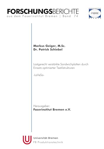 Forschungsberichte aus dem Faserinstitut Bremen | Band 74: Lastgerecht verstärkte Sandwichplatten durch Einsatz optimierter Textilstrukturen -LaVeSa-