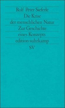 Die Krise der menschlichen Natur: Zur Geschichte eines Konzepts (edition suhrkamp)