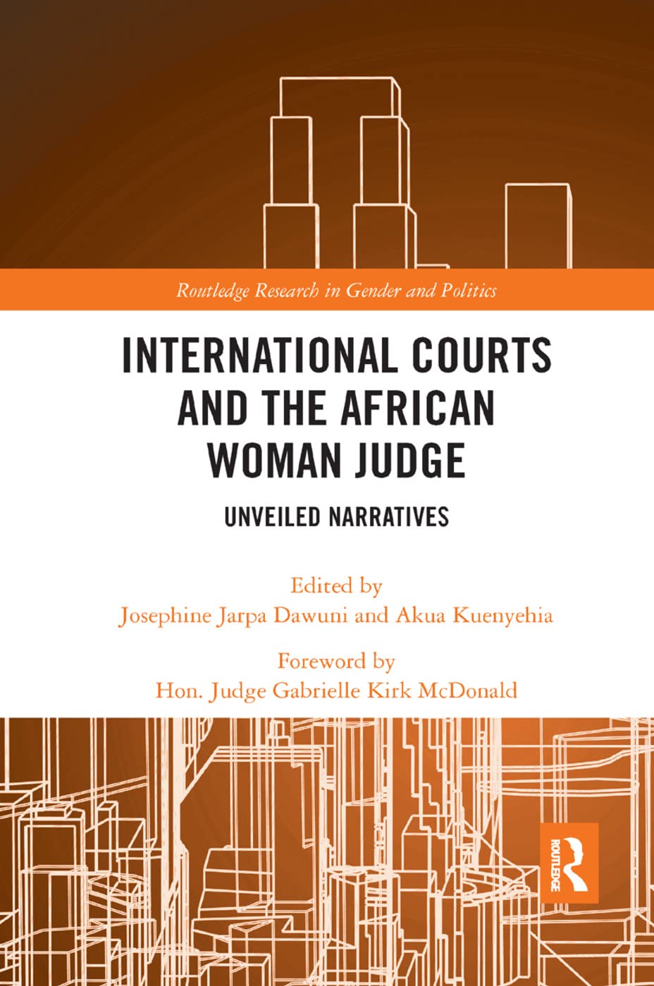 International Courts and the African Woman Judge: Unveiled Narratives (Routledge Research in Gender and Politics, Band 3)