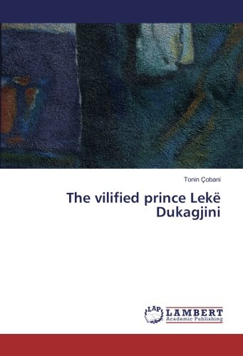 The vilified prince Lekë Dukagjini