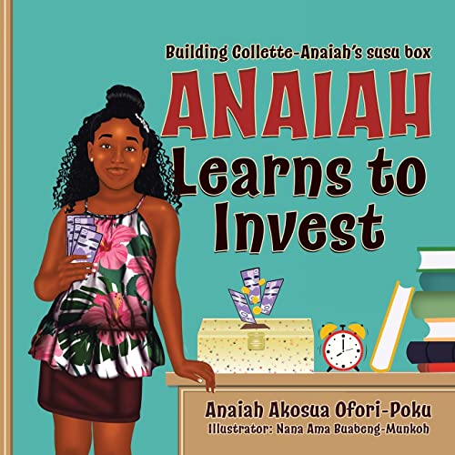 Anaiah Learns to Invest: Building Collette-Anaiah Susu Boxes: Building Collette-Anaiah's Susu Box