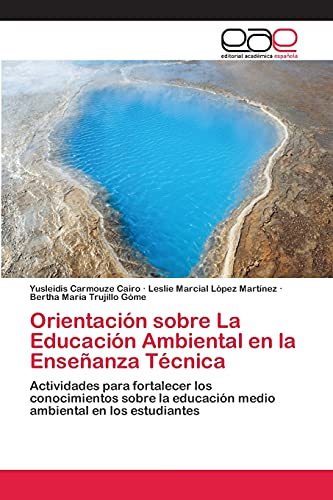 Orientación sobre La Educación Ambiental en la Enseñanza Técnica: Actividades para fortalecer los conocimientos sobre la educación medio ambiental en los estudiantes