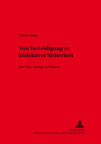 Von Verteidigung zu kollektiver Sicherheit: Der Nato-Vertrag auf Rädern (Kölner Schriften zu Recht und Staat)