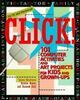 CLICK: 101 Computer Activities and Art Projects for Kids & Grown-ups: 101 Computer Activities and Art Projects for Kids and Grown-Ups