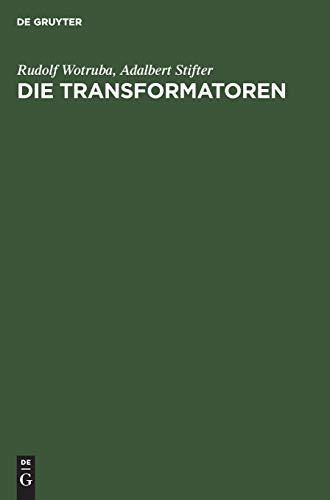 Die Transformatoren: Theorie, Aufbau und Berechnung. Ein Handbuch für Studierende und Praktiker