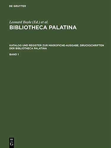 Bibliotheca Palatina. Druckschriften - Stampati Palatini - Printed Books. Mikrofiche-Edition: Katalog und Register zur Mikrofiche-Ausgabe. Druckschriften der Bibliotheca Palatina