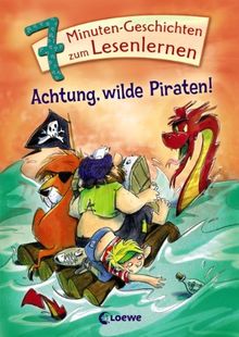 Achtung, wilde Piraten!: 7-Minuten-Geschichten zum Lesenlernen