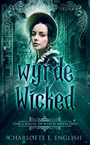 Wyrde and Wicked (House of Werth, Band 2)
