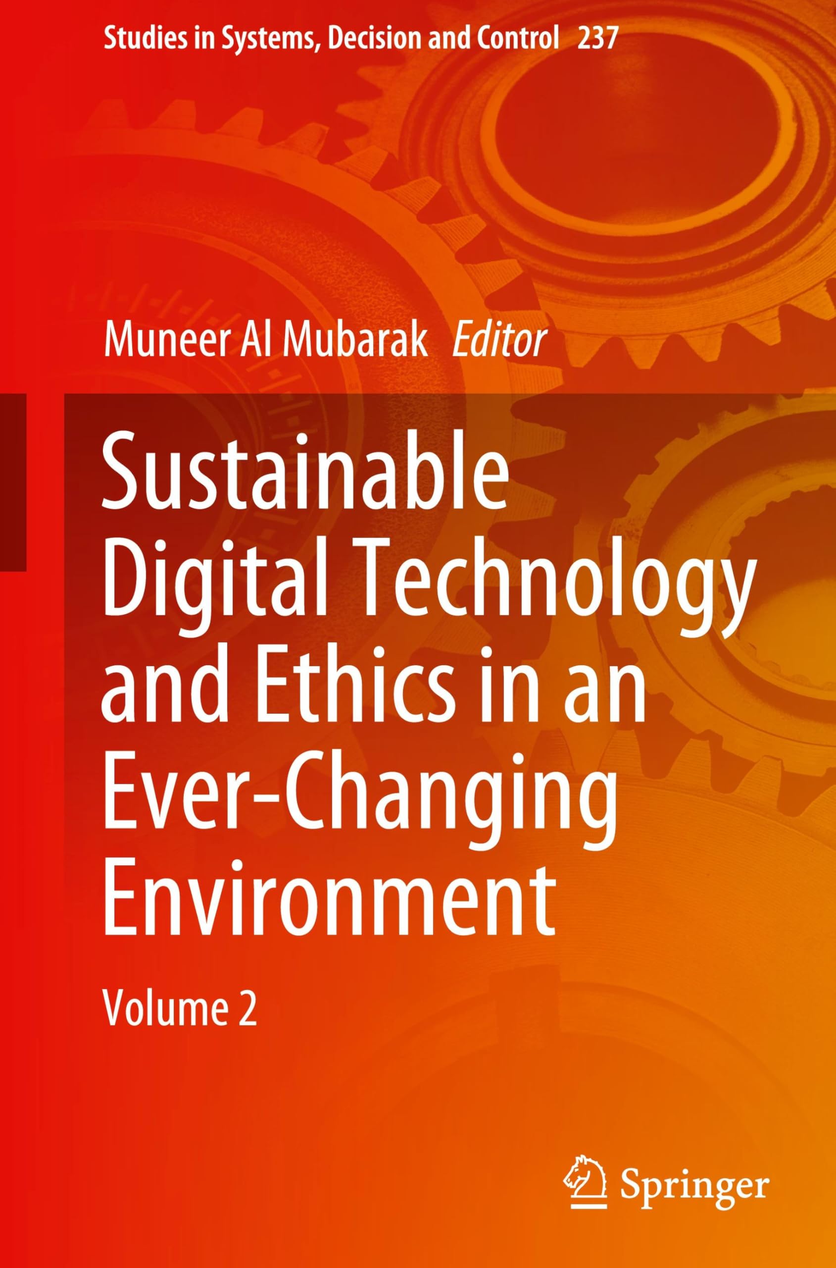 Sustainable Digital Technology and Ethics in an Ever-Changing Environment: Volume 2 (Studies in Systems, Decision and Control, 237, Band 237)