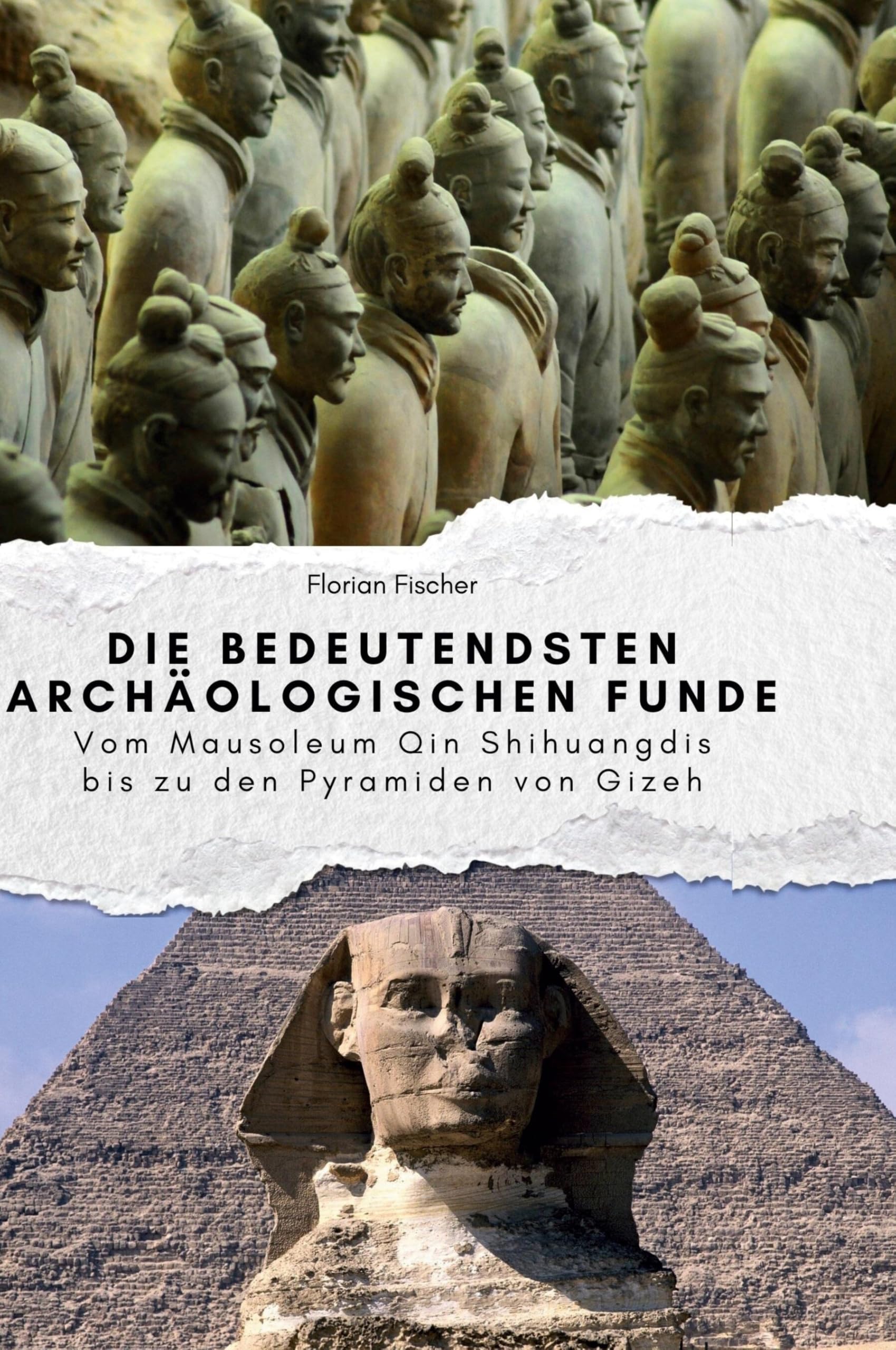 Die bedeutendsten archäologischen Funde: Vom Mausoleum Qin Shihuangdis bis zu den Pyramiden von Gizeh