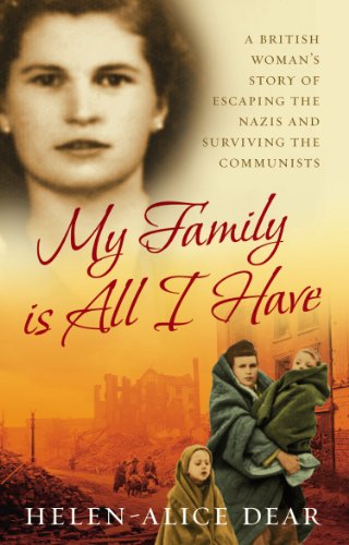 My Family Is All I Have: A British woman's story of escaping the Nazis and surviving the Communists (Isis Nonfiction)