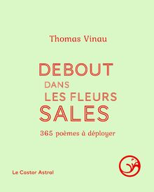 Debout dans les fleurs sales : 365 poèmes à déployer