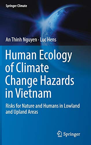 Human Ecology of Climate Change Hazards in Vietnam: Risks for Nature and Humans in Lowland and Upland Areas (Springer Climate)