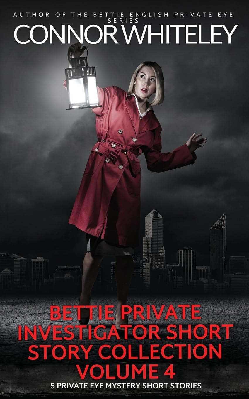 Bettie Private Investigator Short Story Collection Volume 4: 5 Private Eye Mystery Short Stories (The Bettie English Private Eye Mysteries, Band 0)