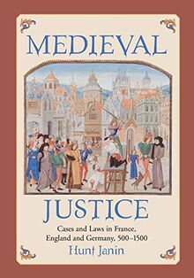 Medieval Justice: Cases and Laws in France, England and Germany, 500-1500