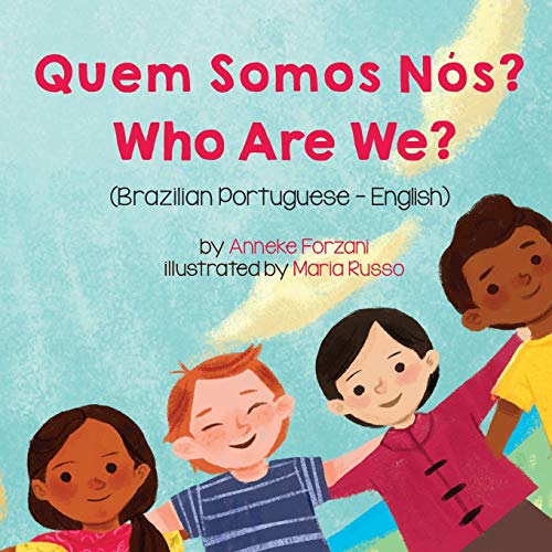 Anneke Forzani Who Are We? (Brazilian Portuguese-English), Quem Somos Nós? (Language Lizard Bilingual Living In Harmony)