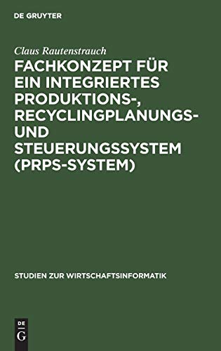 Fachkonzept für ein integriertes Produktionssystem, Recyclingplanungssystem und Steuerungssystem (PRPS-System)