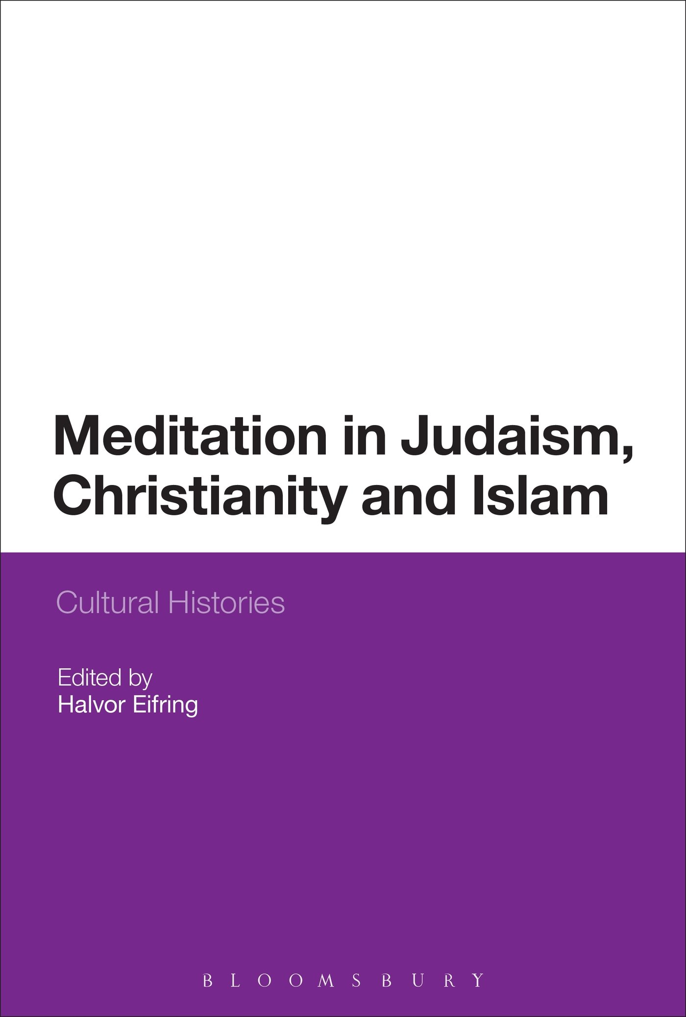 Meditation in Judaism, Christianity and Islam: Cultural Histories