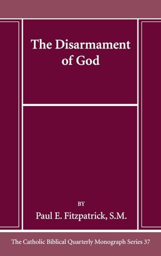 The Disarmament of God (Catholic Biblical Quarterly Monograph)