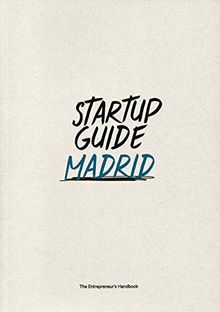 Startup Guide Madrid - The Entrepreneur's Handbook (Startup Guides) EN - 17 x 24 cm, 200 Pages