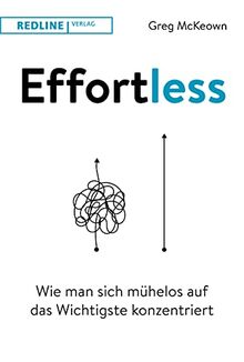 Effortless: Wie man sich mühelos auf das Wichtigste konzentriert