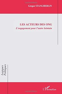Les acteurs des ONG : l'engagement pour l'autre lointain