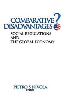 Comparative Disadvantages?: Social Regulations and the Global Economy