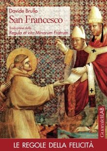 San Francesco: Traduzione Della Regula Et Vita Minorum Fratrum