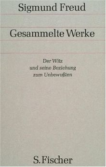 Band 6: <br /> Der Witz und seine Beziehung zum Unbewußten