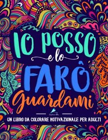 Un libro da colorare motivazionale per adulti: Io posso e lo farò. Guardami