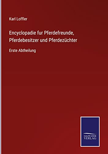 Encyclopadie fur Pferdefreunde, Pferdebesitzer und Pferdezüchter: Erste Abtheilung