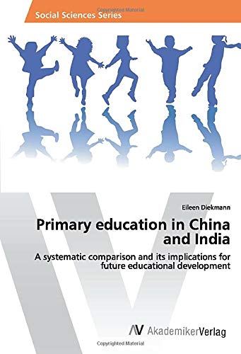 Primary education in China and India: A systematic comparison and its implications for future educational development