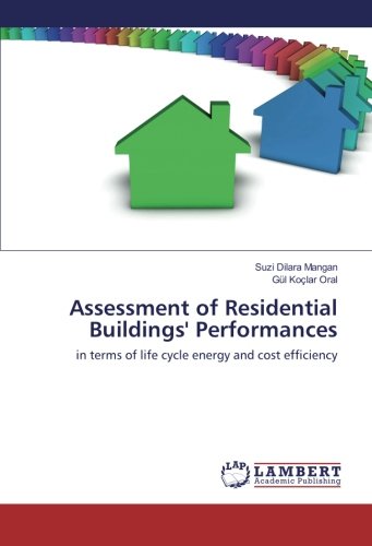 Assessment of Residential Buildings' Performances: in terms of life cycle energy and cost efficiency